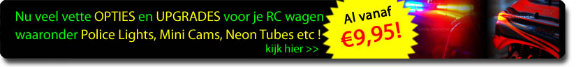 Vele RC Tuning parts zoals Neon verlichting, Police Lights, RC Mini Cams, LED verlichting en veel meer! Direct leverbaar.